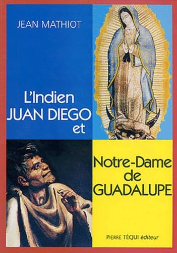L'Indien Juan Diego Et Notre-Dame De Guadalupe 9782740309513