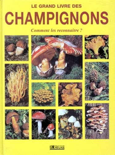 Le Grand Livre Des Champignons. Les Champignons Du Monde Entier 9782731220407