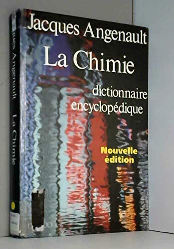 La Chimie. Dictionnaire Encyclopedique, 2eme Edition Entierement Revue Et Augmentee 9782100024971