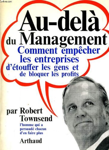 Au dela du management comment empêcher les entreprises d'étouffer les gens et de bloquer les profits 