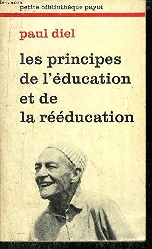 Les Principes de l'éducation et de la rééducation : Fondés sur l'étude des motivations intimes (Petite bibliothèque Payot) 9782228327602