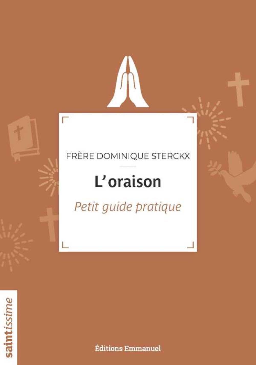 L'oraison - Petit guide pratique 9782353898879