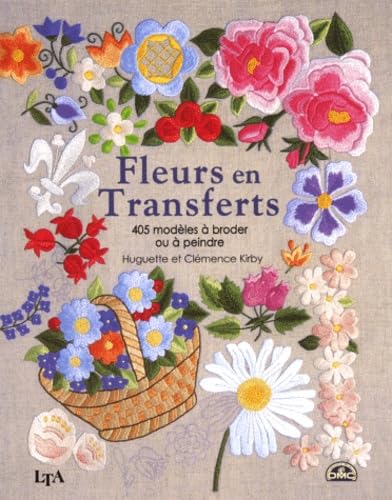 Fleurs en transferts : 405 modèles à broder ou à peindre 9782283583876