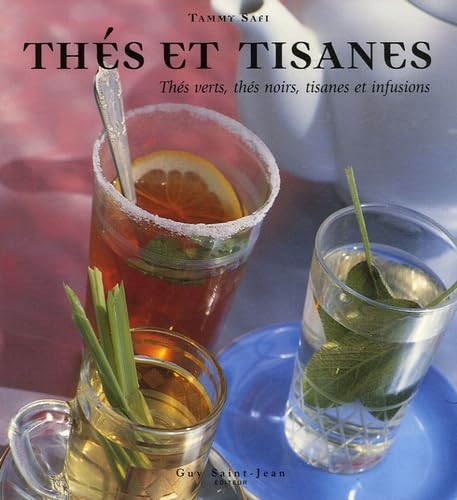 Thés et tisanes : Thés verts, thés noirs, tisanes et infusions 9782894551981