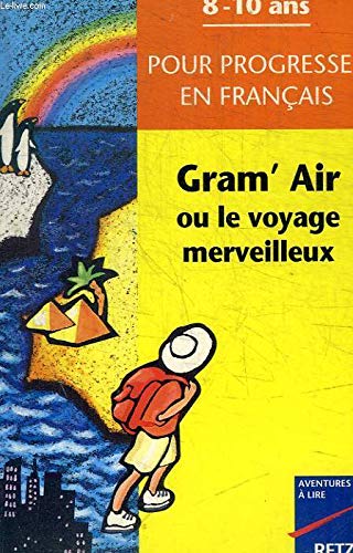 Gram'air ou le voyage merveilleux pour progresser en français 9782725616728
