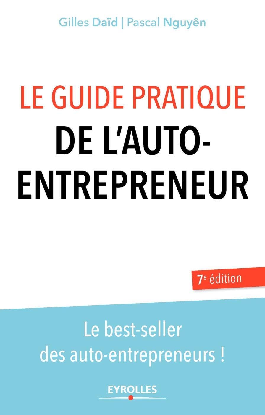 Le guide pratique de l'auto-entrepreneur: Le best-seller des auto-entrepreneurs ! 9782212560930
