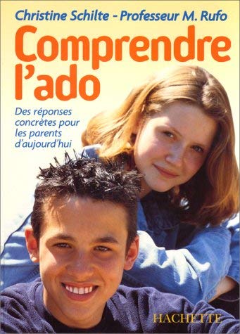 Comprendre L'Ado. Des Reponses Concretes Pour Les Parents D'Aujourd'Hui 9782012364103