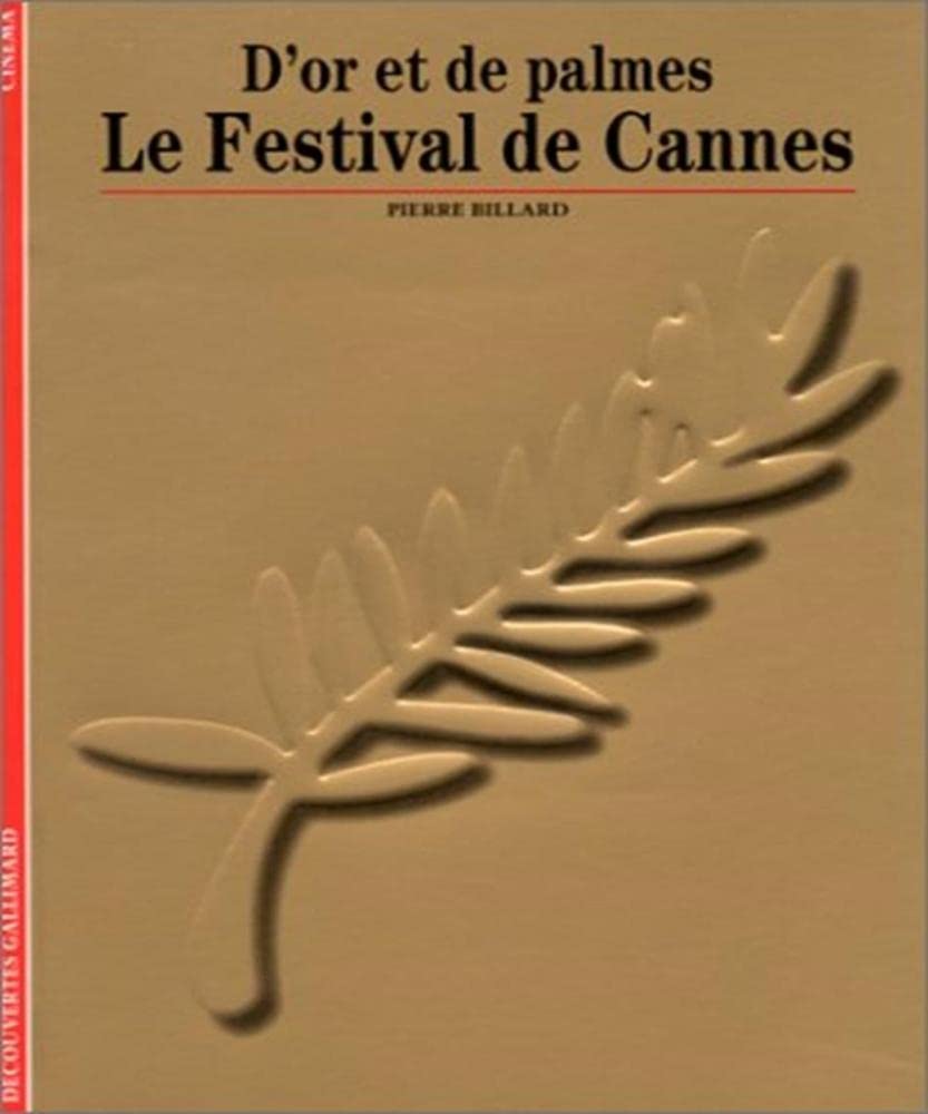 Le Festival de Cannes: D'or et de palmes 9782070533770