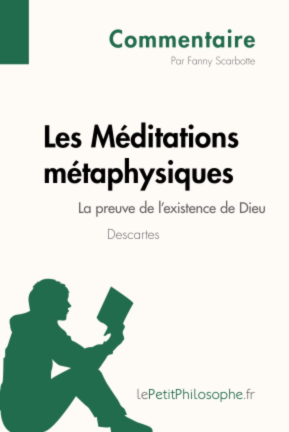 Les Méditations métaphysiques de Descartes - La preuve de l'existence de Dieu (Commentaire): Comprendre la philosophie avec lePetitPhilosophe.fr 9782808001496