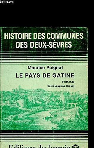 LE PAYS DE GATINE - HISTOIRE DES COMMUNES DES DEUX SEVRES. 9782903283230