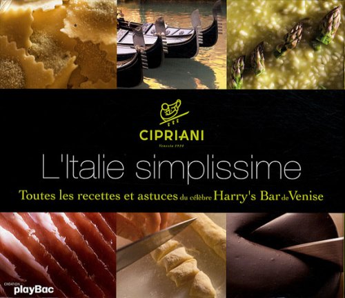 L'Italie simplissime: Toutes les recettes et astuces du célèbre Harry's Bar de Venise 9782809601411