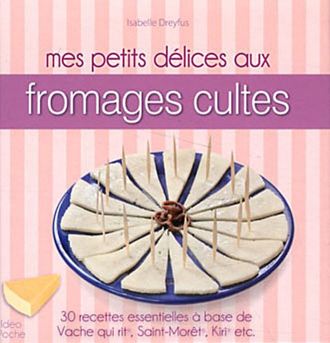 Mes petits delices aux fromages cultes 9782352888772