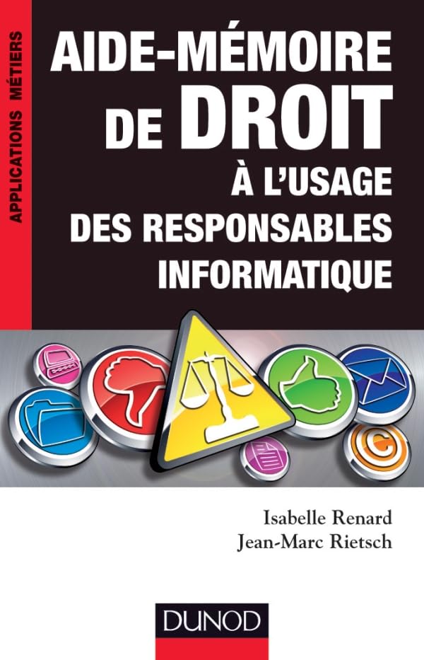 Aide-mémoire de droit à l'usage des responsables informatique 9782100570669
