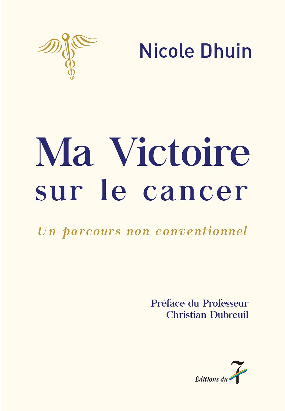 Ma Victoire sur le cancer: Un parcours non conventionnel 9782911876134
