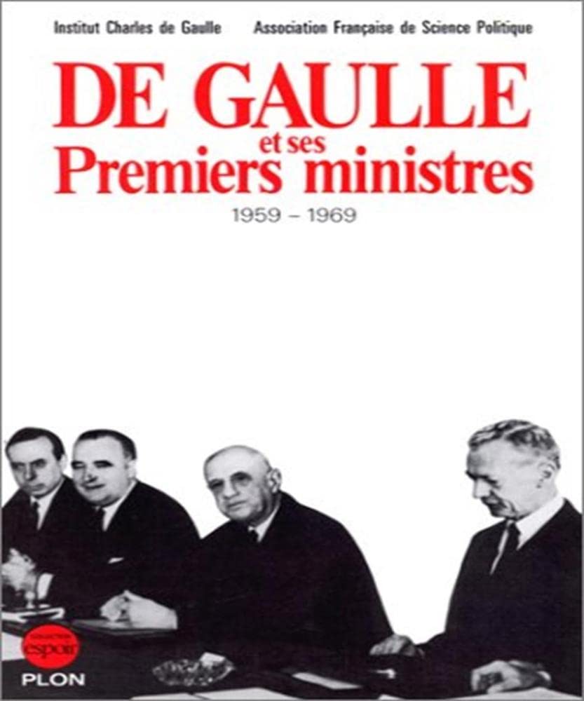 De Gaulle et ses premiers ministres, 1959 - 1969 9782259023009