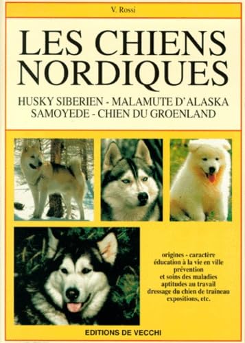 Les Chiens Nordiques. Husky Siberien, Malamute D'Alaska, Samoyede, Chien Du Groenland 9782732822594