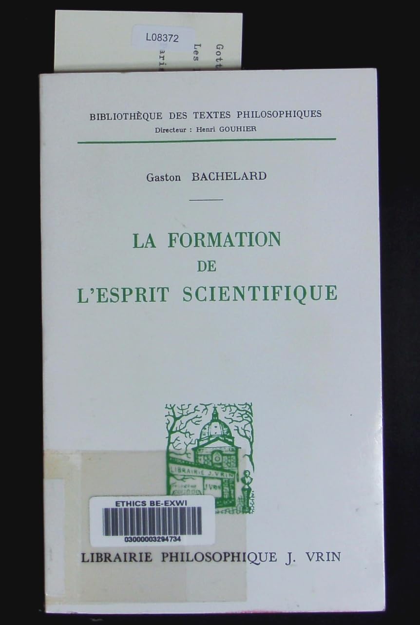La Formation de l'esprit scientifique: Contribution à une psychanalyse de la connaissance objective 9782711600458
