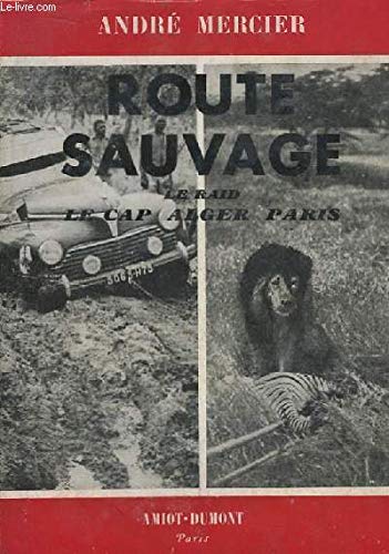 Route sauvage le raid le cap alger paris 