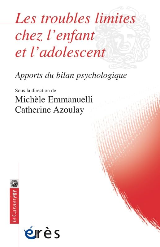 Les troubles limites chez l'enfant et l'adolescent: Apports du bilan psychologique 9782749215891