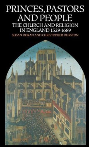 Princes, Pastors and People: The Church and Religion in England, 1529-1689 9780415059640