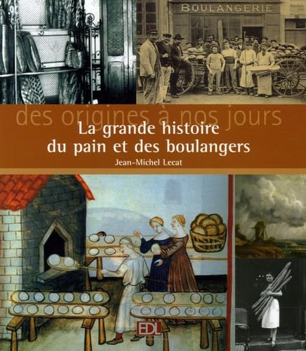 La grande histoire du pain et des boulangers: Des origines à nos jours 9782846902649