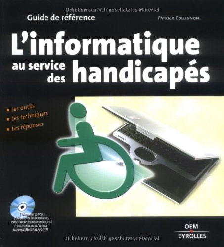 L'informatique au service des handicapés, les outils techniques, les réponses (avec 1 CD-Rom) 9782746404830