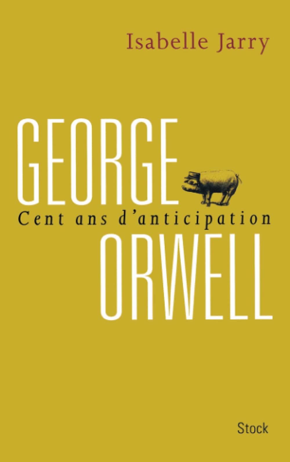 George Orwell : 100 ans d'anticipation 9782234055704