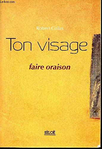 Ton Visage Faire Oraison 9782842312350