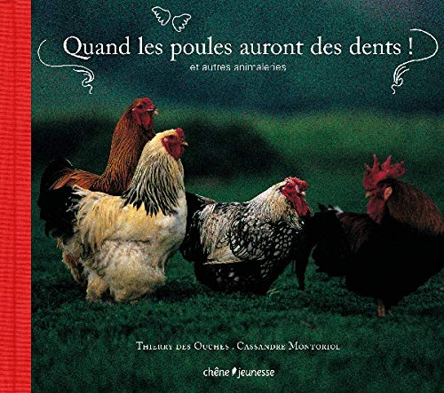 Quand les poules auront des dents !: Et autres animaleries 9782842777036