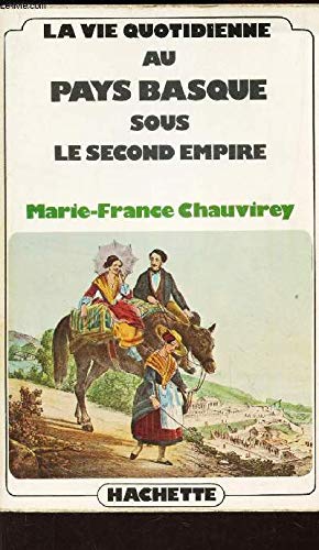 La vie quotidienne au pays basque sous le second empire 9782010022555
