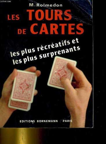 Les Tours de cartes: Les plus récréatifs et les plus surprenants 9782851821683