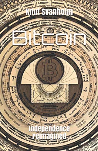 Bitcoin: Independence reimagined 9798634003498