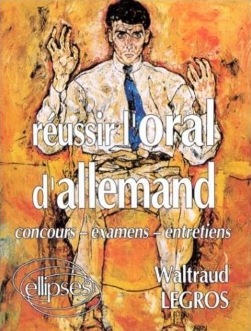 Reussir L'Oral D'Allemand : Concours, Examens, Entretiens 9782729892500