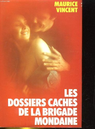 LES DOSSIERS CACHES DE LA BRIGADE MONDAINE 9782245007259