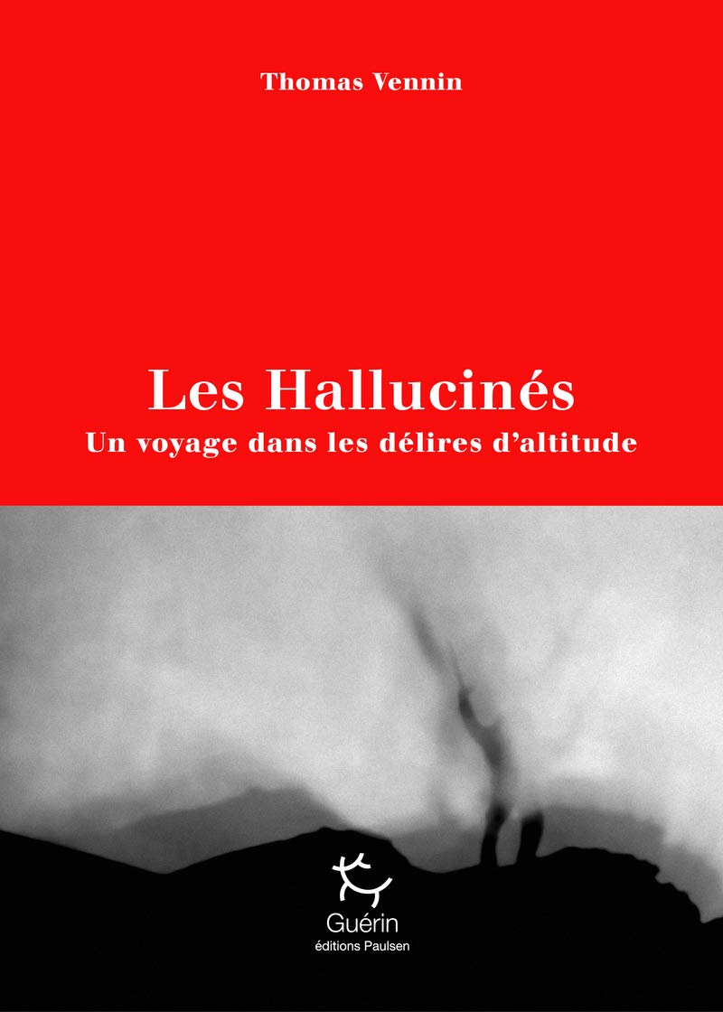 Les Hallucinés - Un voyage dans les délires d'altitude 9782352213314