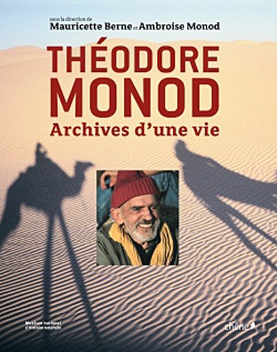 Théodore Monod: Archives d'une vie 9782812301773