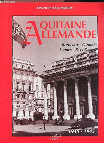 Aquitaine allemande 1940-1945 9782841270415