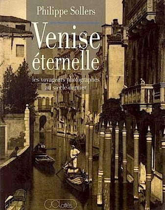 Venise éternelle: Les voyageurs photographes au siècle dernier 9782709613279