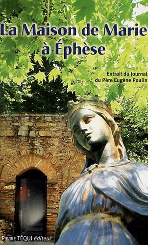 La Maison de Marie à Ephèse : Histoire de sa découverte 9782740313022