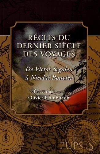 récits du dernier siècle des voyages. de victor segalen à nicolas bouvier 9782840503569