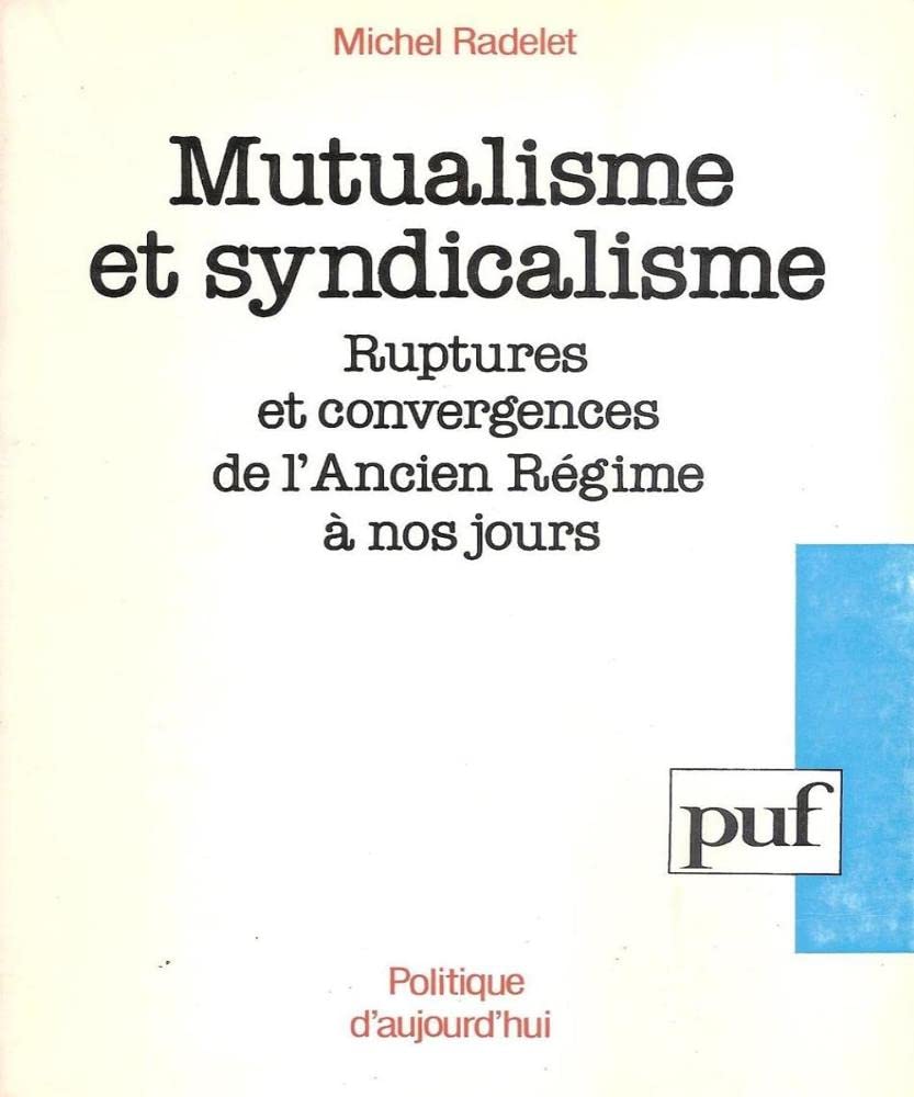 Mutualisme et Syndicalisme : Ruptures et convergences de l'Ancien Régime à nos jours 9782130434337