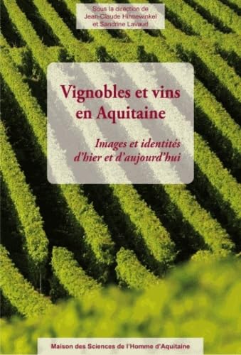 Vignobles et vins en Aquitaine : Images et identités d'hier et d'aujourd'hui 9782858923625