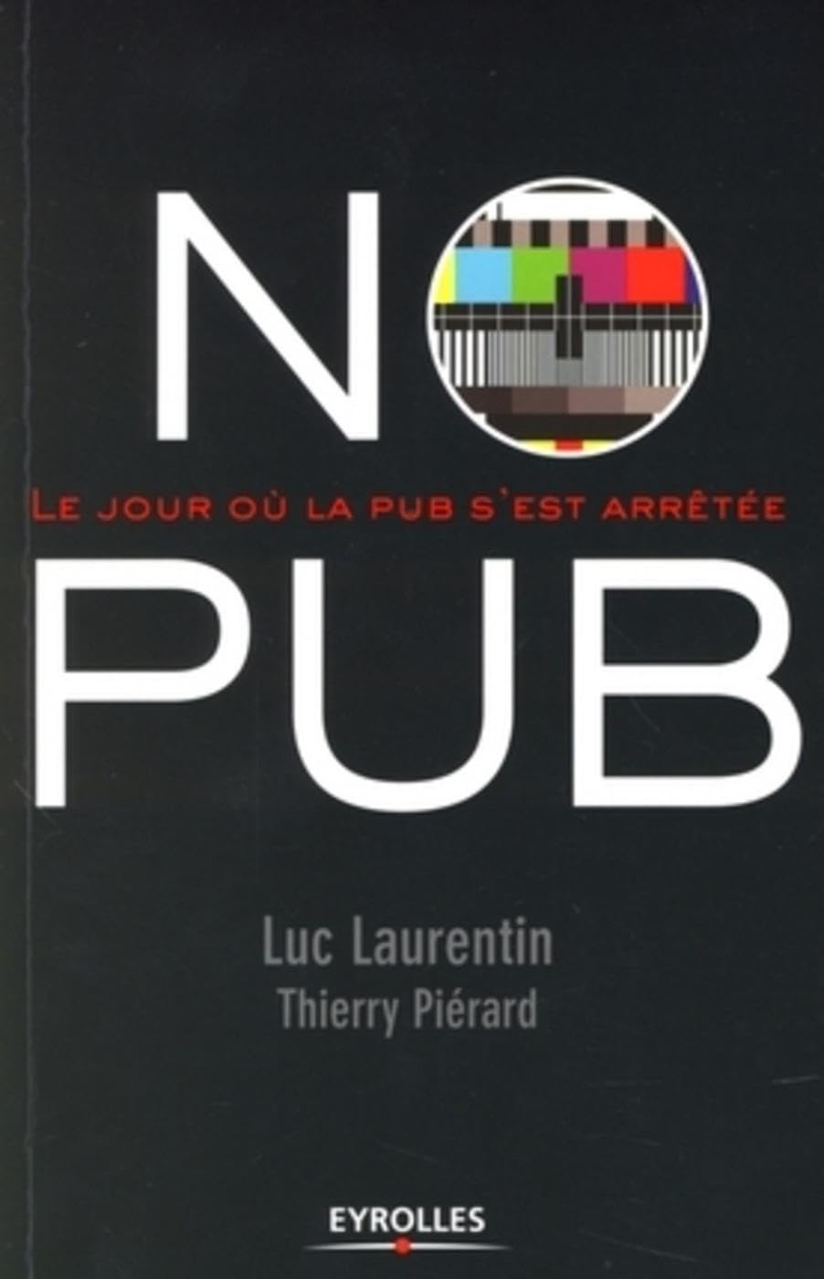 No Pub: Le jour où la pub s'est arrêtée 9782212541762