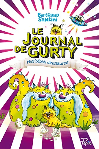 Le Journal de Gurty - Mes bébés dinosaures - T6 9782377312726