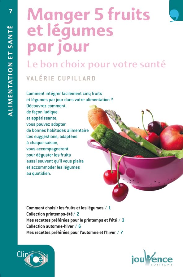 n°7 Manger 5 fruits et légumes par jour: Le bon choix pour votre santé 9782940420063