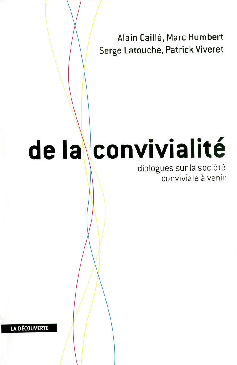 De la convivialité: Dialogues sur la société conviviale à venir 9782707167149