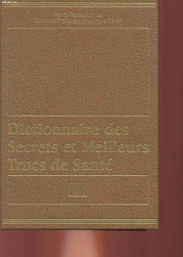 DICTIONNAIRE DES SECRETS ET MEILLEURS TRUCS DE SANTE 