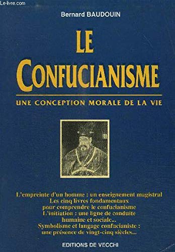 Le Confucianisme. Une Conception Morale De La Vie 9782732828398