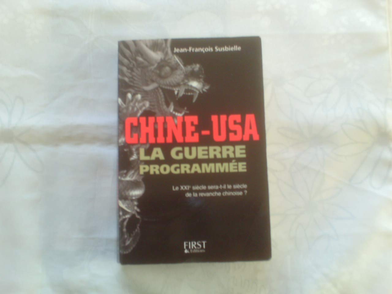 Chine-USA : La guerre programmée. Le XXème siècle sera-t-il le siècle de la revanche chinoise ? 9782754001496