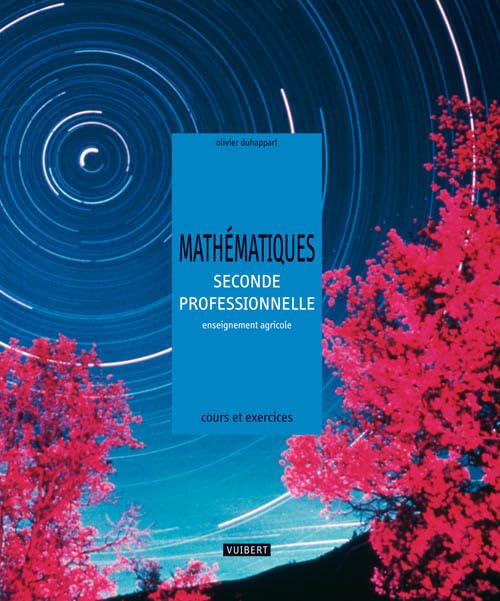 Mathématiques 2de professionnelle Bac pro agricole: Cours et exercices résolus 9782711722235